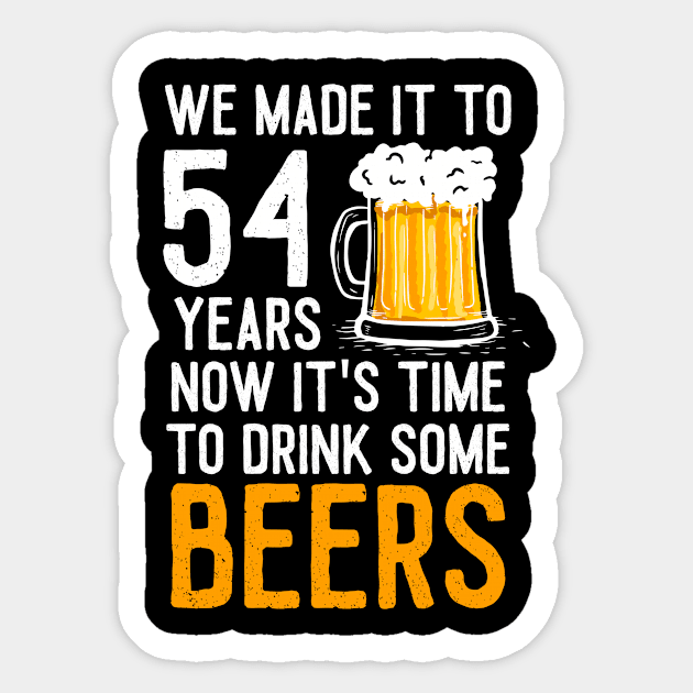 We Made it to 54 Years Now It's Time To Drink Some Beers Aniversary Wedding Sticker by williamarmin